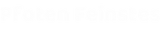 Pfoten Feinstes